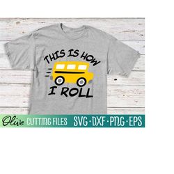 funny school bus svg, this is how i roll svg, grade school shirt svg, svg files for cricut, cut file