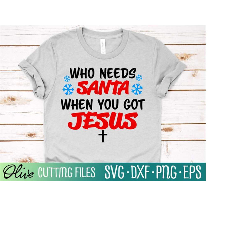 MR-238202315355-who-needs-santa-when-you-got-jesus-svg-funny-christmas-art-image-1.jpg
