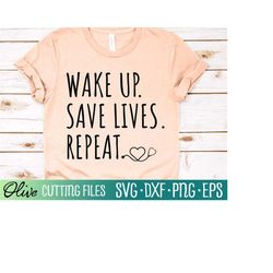 wake up save lives repeat svg, registered nurse svg, nurse shirt svg, rn nurse, cameo cricut, gift for nurse, cut file,