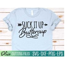 suck it up buttercup svg, funny svg, workout shirt svg, funny gym svg, cameo cricut, leg day svg, cameo cricut, cut file