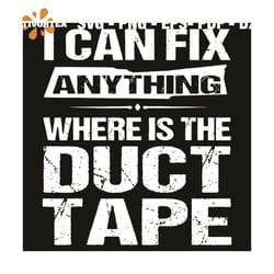 i can fix anything where is the duct tape svg, trending svg, father day svg, i can fix anything svg, where is the duct t