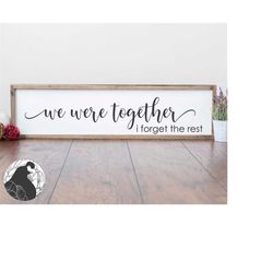 we were together svg, romantic cut file, bedroom sign svg, couples quote svg, farmhouse sign svg, poetry svg, cricut fil