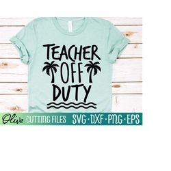 teacher off duty svg, summer quote svg, vacation svg, teacher life svg, summer svg, cameo cricut, cut file, silhouette s