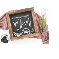 svg files, my greatest blessings call me mom svg, mom svg, mother svg, mother's day svg, cricut, silhouette, cut files,