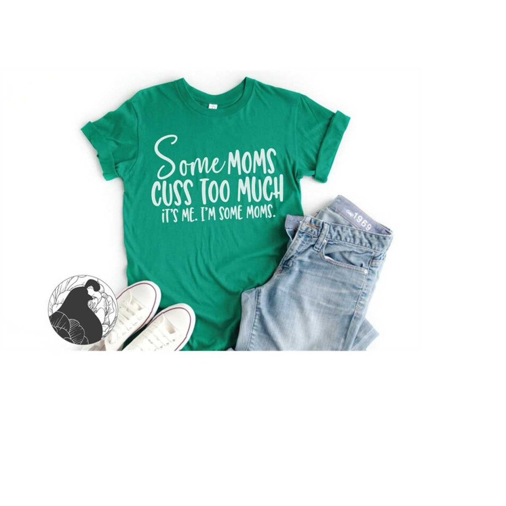 MR-238202322449-some-moms-cuss-too-much-svg-mom-cut-file-mothers-day-image-1.jpg