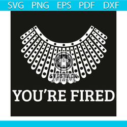 you are fired svg, trending svg, you are fired svg, ruth collar svg, president election 2020 svg, election 2020 party sv