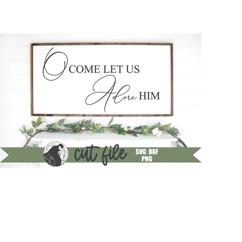 MR-238202324328-o-come-let-us-adore-him-svg-christmas-svg-christmas-sign-image-1.jpg