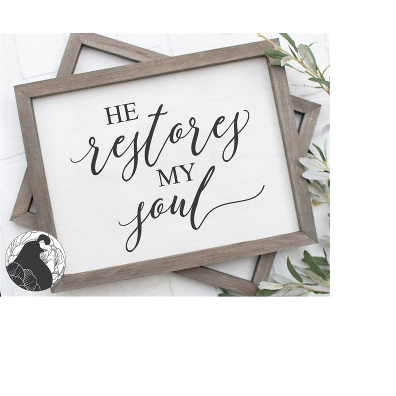 MR-238202324857-he-restores-my-soul-svg-farmhouse-sign-svg-christian-svg-image-1.jpg