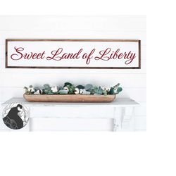 sweet land of liberty svg, 4th of july svg, patriotic sign svg, america svg, freedom svg, , cricut, silhouette,  dxf
