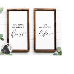 you have my whole heart for my whole life svg, wedding svg, anniversary svg, love svg, farmhouse style, wood sign svg, c