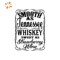 Smooth as tennesse whiskey sweet as strawberry wine svg free, instant download, silhouette cameo, png, dxf, eps, free ve