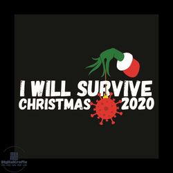 i will survive christmas 2020 svg, christmas svg, christmas 2020 svg, grinch svg, quarantine 2020 svg, quarantined chris