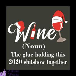 wine the glue holding this 2020 shitshow together svg, christmas svg, wine svh, christmas 2020 svg, christmas wine svg,