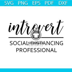 introvert social distancing professional svg, quarantine svg, social distancing svg, instant download, shirt design, png