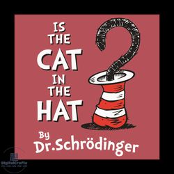 is the cat in the hat by dr schrodinger svg, dr seuss svg, the cat in the hat svg, the cat svg, the hat svg, schrodinger