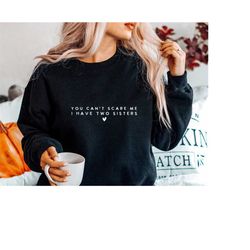 you can't scare me i have two sisters svg png pdf, you can't scare me svg, funny sisters svg, crazy sisters svg, mother'