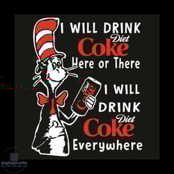 dr seuss i will drink diet coke chick fil a here or there i will drink diet coke everywhere svg, dr seuss svg, the cat i