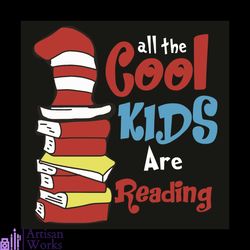 dr seuss all the cool kids are reading svg, dr seuss svg, cool kids svg, books svg, reading svg, reading lovers svg, kid