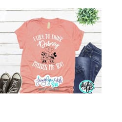 i like to think misses me too digital file cut file disneyland disneyworld park laser cut file silhouette cricut shirt s