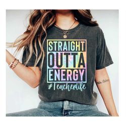 teacher straight outta energy teacher life t-shirt