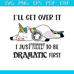 i'll get over it i just need to be dramatic first svg, trending svg, dramatic llama svg, unicorn