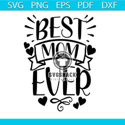 best mom ever, mother's day svg, mom svg, heart svg, cute mom svg, mother's day, best mom