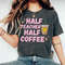 MR-238202310812-half-teacher-half-coffee-shirt-coffee-addict-teacher-shirt-image-1.jpg