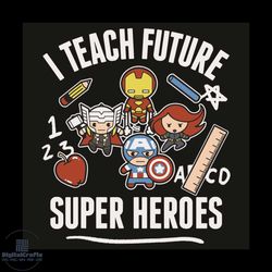 i teach future super heroes svg, trending svg, super heroes svg svg, marvel adventure svg, teaching svg, ironman svg, th