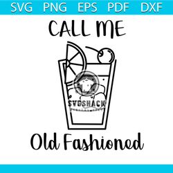 call me old fashioned, trending svg, funny drinking svg, whiskey svg, drink svg, lemon svg