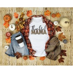 thankful mama shirt, thankful mama cheetah shirt, leopard shirt, thanksgiving mom shirt, thanksgiving shirt, fall shirt,