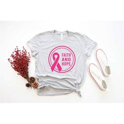 faith and hope shirt, cancer survivor shirt, cancer fighting shirt, cancer awareness shirt, pink ribbon shirt, motivatio
