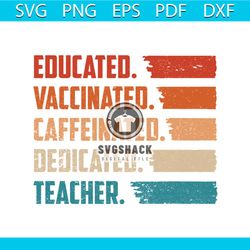 teacher svg, trending svg, educated svg, vaccinated svg, caffeinated svg, dedicated svg