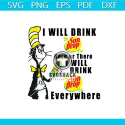 i will drink sundrop here or there i will drink sundrop everywhere svg, trending svg, dr seuss