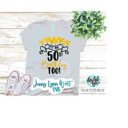 disney 50th birthday svg its my 50th birthday too shirt birthday party disney balloons birthday sublimation png cricut i