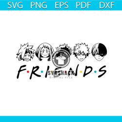 my hero academia friends svg, trending svg, anime friends svg, tv show svg, friendship svg