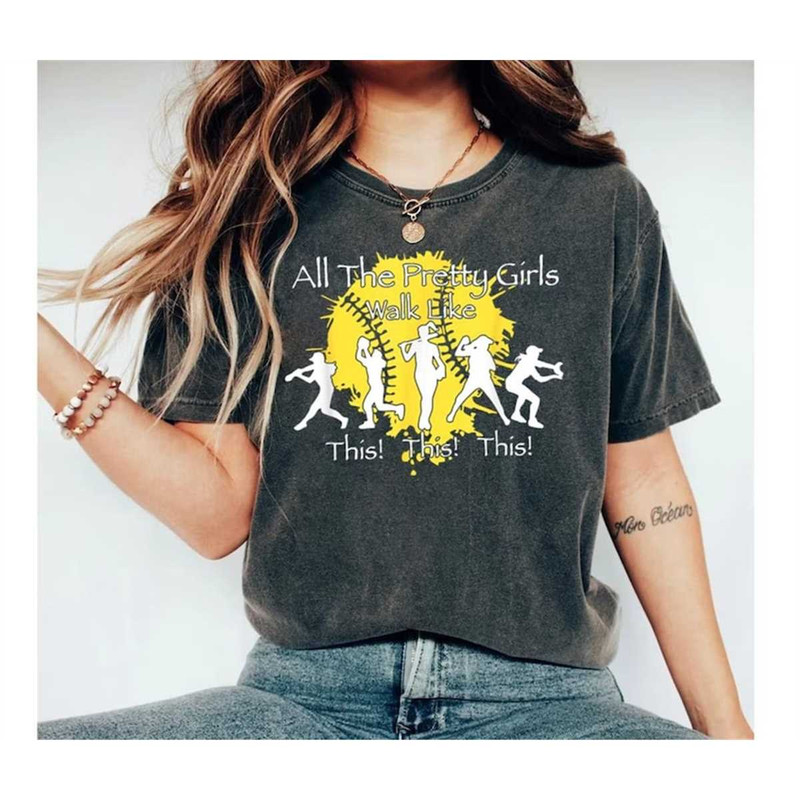 MR-238202314740-softball-t-shirt-all-the-pretty-girls-walk-like-this-shirt-image-1.jpg