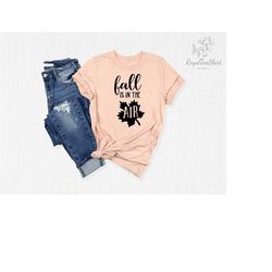 fall is in the air shirt, fall shirt, fall shirts, cute fall shirt, autumn shirt, autumn tee, thanksgiving shirt, thanks
