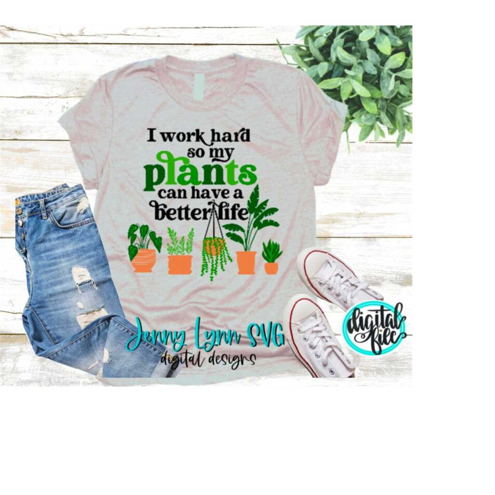 MR-2382023141842-i-work-to-give-my-plants-a-better-life-svg-plant-mama-svg-image-1.jpg