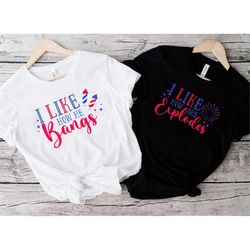 i like how she explodes, i like how he bangs, 4th of july shirt, 4th of july couple t-shirt, independence day gift, four
