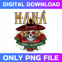 mana 2023 mexico lin do y querido png, mana tour 2023 png, for fan mana pop rock band fan gift, mothers day png, digital