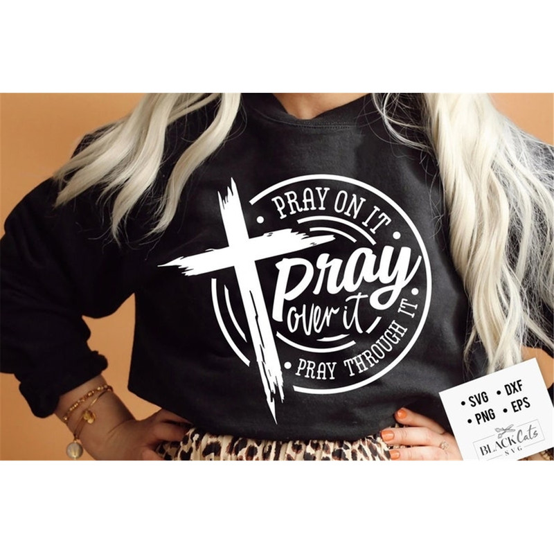 MR-2382023145453-pray-on-it-pray-over-it-pray-through-it-svg-prayer-svg-pray-image-1.jpg