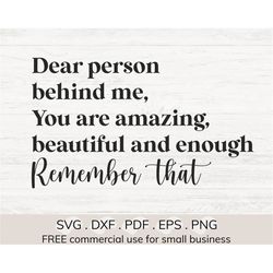 dear person behind me svg, mental health svg, you are amazing svg, you are beautiful svg, you are enough svg, you matter