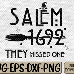 salem 1692 they missed one witch halloween svg, eps, png, dxf, digital download