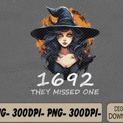 1692 they missed one funny salem halloween svg, eps, png, dxf, digital download