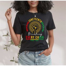juneteenth shirt, breaking every chain since 1865 t-shirt, black history shirt, black woman gift, black independence day