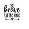 MR-238202315397-be-brave-little-one-svg-baby-boy-svg-bodysuit-svg-new-born-image-1.jpg