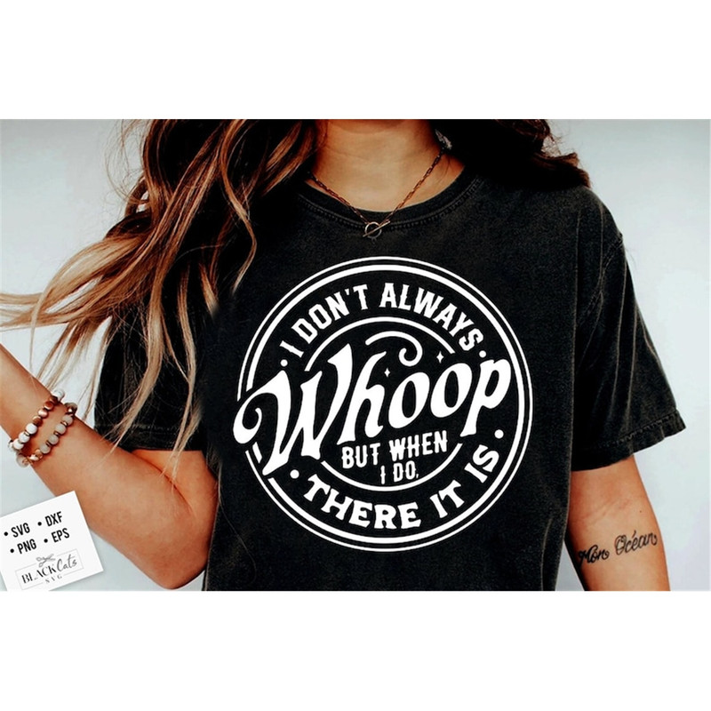 MR-238202315396-i-dont-always-whoop-but-when-i-do-there-it-is-svg-funny-image-1.jpg