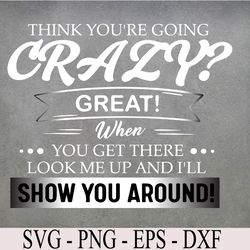 think you're going crazy svg, eps, png, dxf, digital download