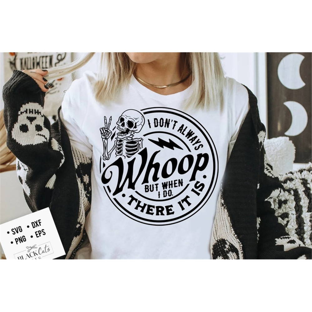 MR-238202316243-i-dont-always-whoop-but-when-i-do-there-it-is-svg-funny-image-1.jpg