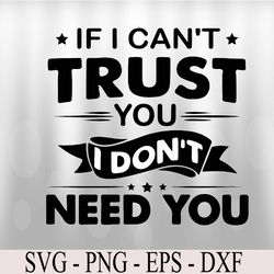if i can't trust you svg, eps, png, dxf, digital download